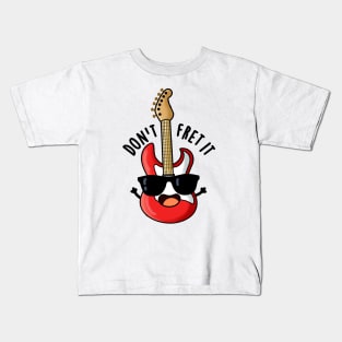 Don't Fret It Funny Guitar Pun Kids T-Shirt